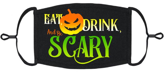 "Eat, Drink & Be Scary" Fabric Face Mask