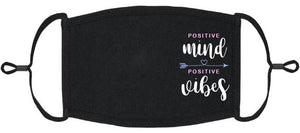 "Positive Mind Positive Vibes" Fabric Face Mask