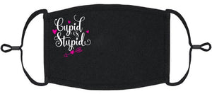 "Cupid Is Stupid" Fabric Face Mask