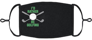 "I'd Rather Be Golfing" Fabric Face Mask