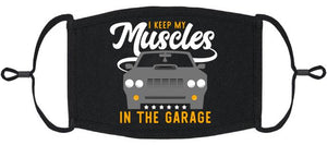 "I Keep My Muscles In The Garage" Fabric Face Mask